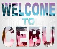 Welcome To Cebu Represents Philippines Vacations And Holidays