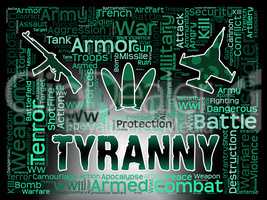 Tyranny Words Indicates Reign Of Terror And Dictatorship