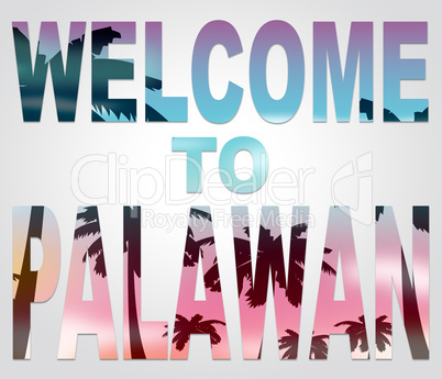 Welcome To Palawan Indicates Holidays Arrival And The Philippine