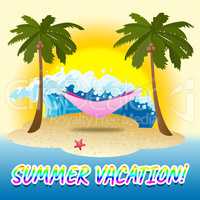 Summer Vacation Indicates Beach Seafront And Tropical