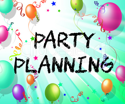 Party Planning Indicates Balloon Organise And Celebration