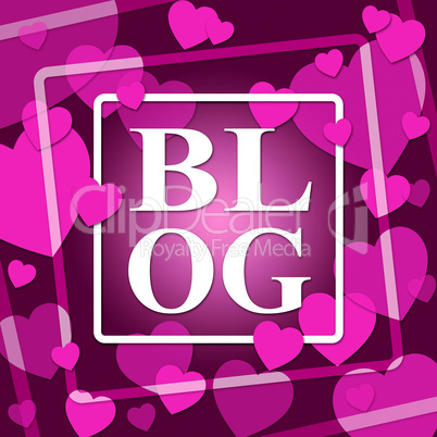 Blog Hearts Means World Wide Web And Affection