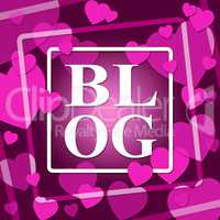 Blog Hearts Means World Wide Web And Affection