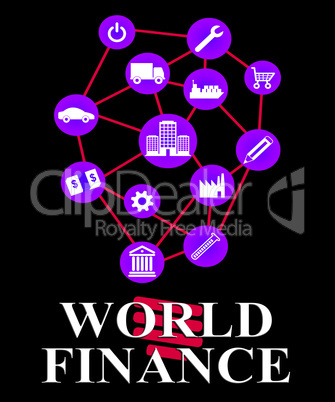 World Finance Represents Globalisation Money And Profit