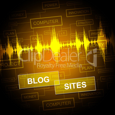 Blog Sites Indicates World Wide Web And Blogger