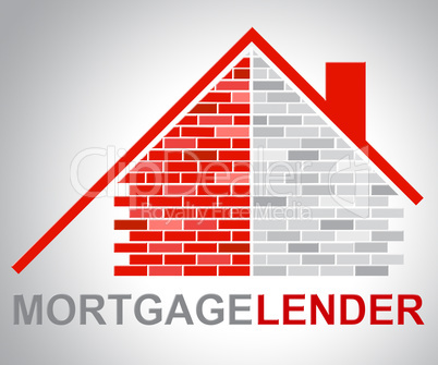 Mortgage Lender Means Home Loan And Borrow