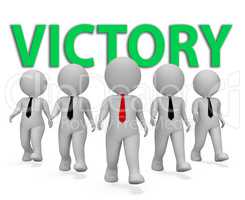 Victoty Businessmen Indicates Victorious Victors 3d Rendering