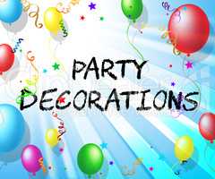Party Decorations Shows Cheerful Balloons And Parties