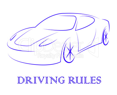 Driving Rules Shows Passenger Car And Automotive