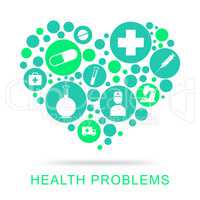 Health Problems Indicates Medical Medicine And Healthy