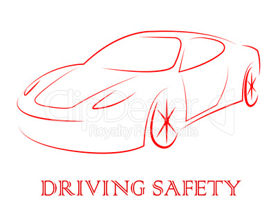 Driving Safety Represents Passenger Car And Auto