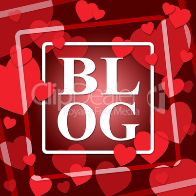 Blog Hearts Shows World Wide Web And Blogger