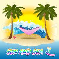 Sun And Sea Represents Summer Time And Break