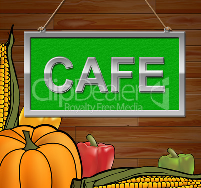 Cafe Sign Indicates Cafes Cafeterias And Message