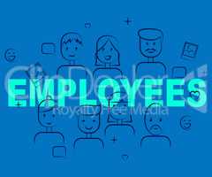 Employees At Work Shows Hired Hand And Employed
