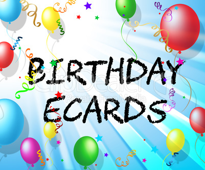 Birthday Ecards Represents Balloons Parties And Celebrate