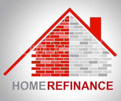 Home Refinance Shows Residential Building And Habitation