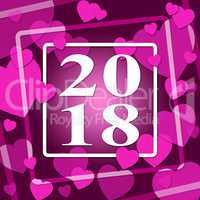 Two Thousand Eighteen Indicates Happy New Year And Annual