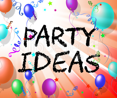 Party Ideas Represents Consider Invention And Contemplations