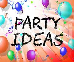 Party Ideas Represents Consider Invention And Contemplations
