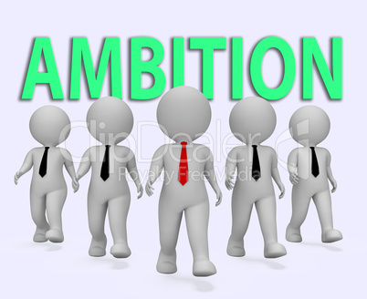 Ambition Businessmen Represents Target Dream And Objectives 3d R