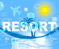 Holiday Resort Represents Resorts Word And Complex