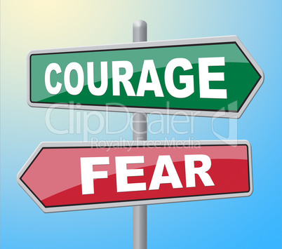 Courage Fear Means Feared Sign And Afraid