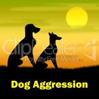 Dog Aggression Means Puppies Angry And Hostile