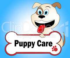 Puppy Care Represents Looking After And Doggie