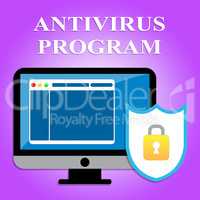 Antivirus Program Indicates Malicious Software And Defense