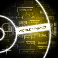 World Finance Represents Financial Earnings And Globalization