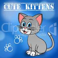 Cute Kittens Represents Domestic Cat And Cats