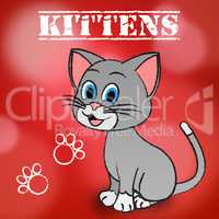 Kittens Word Indicates Domestic Cat And Cats