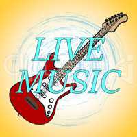 Live Music Represents Sound Track And Audio