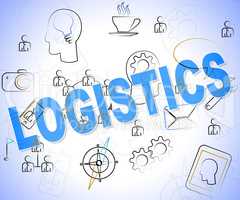 Logistics Word Indicates Organized Process And Words