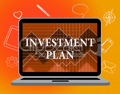 Investment Plan Indicates System Strategies And Invests