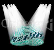Russian Ruble Indicates Foreign Currency And Exchange