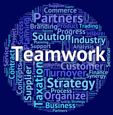 Teamwork Word Shows Organization Cooperation And Together
