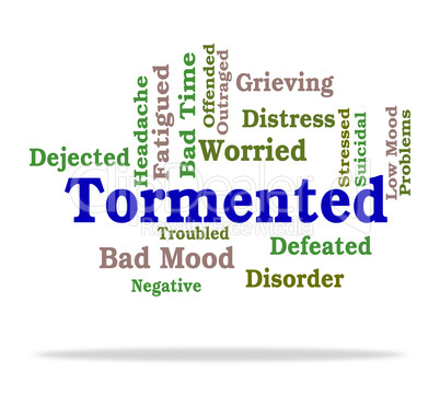 Tormented Word Represents Mortify Distress And Afflict