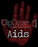 Stop Aids Shows Acquired Immunodeficiency Syndrome And Control