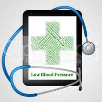 Low Blood Pressure Represents Ill Health And Ailment