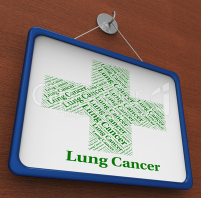 Lung Cancer Indicates Malignant Growth And Ailment