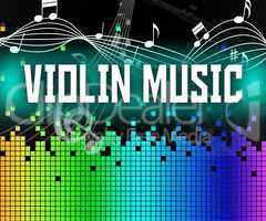 Violin Music Indicates Sound Track And Acoustic