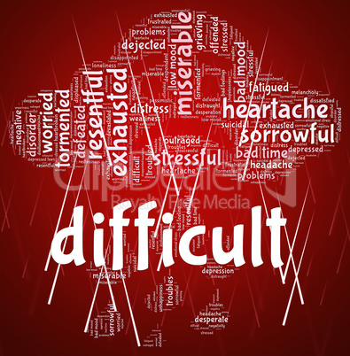 Difficult Word Indicates Arduous Words And Burdensome