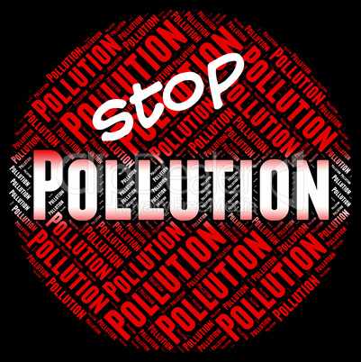 Stop Pollution Means Warning Sign And Contaminating