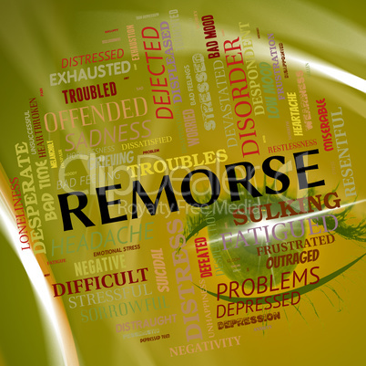 Remorse Word Shows Guilty Conscience And Contrition