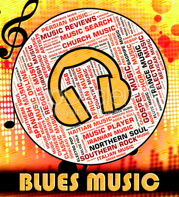 Blues Music Represents Sound Tracks And Bluesy