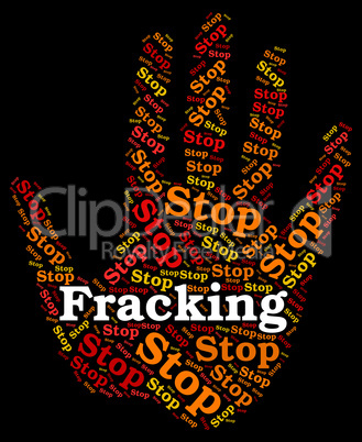Stop Fracking Shows Warning Sign And Control