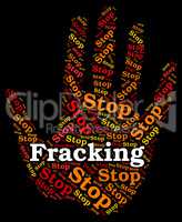 Stop Fracking Shows Warning Sign And Control