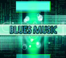 Blues Music Means Sound Track And Acoustic